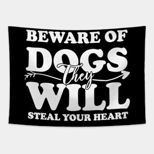 Beware Of Dogs They Will Steal Your Heart Tapestry