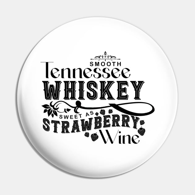 Smooth Tennessee Whiskey Sweet As Strawberry Wine Pin by AnnetteNortonDesign