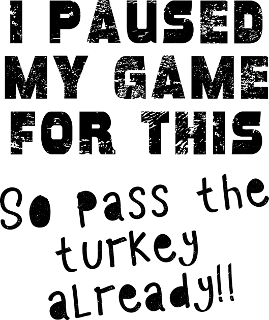 I PAUSED MY GAME Pass the TURKEY Gaming Humor THANKSGIVING Kids T-Shirt by Scarebaby