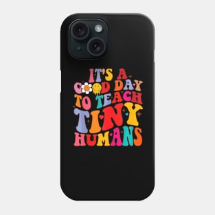 Groovy Its A Good Day To Teach Tiny Humans Teacher Phone Case