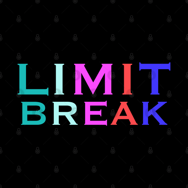 LIMIT BREAK by GamerBoi