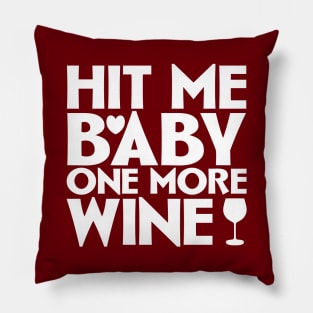 Hit me baby one more wine Pillow