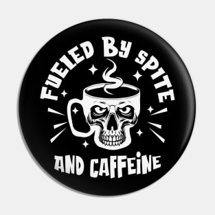 Fueled By Spite and Caffeine Pin