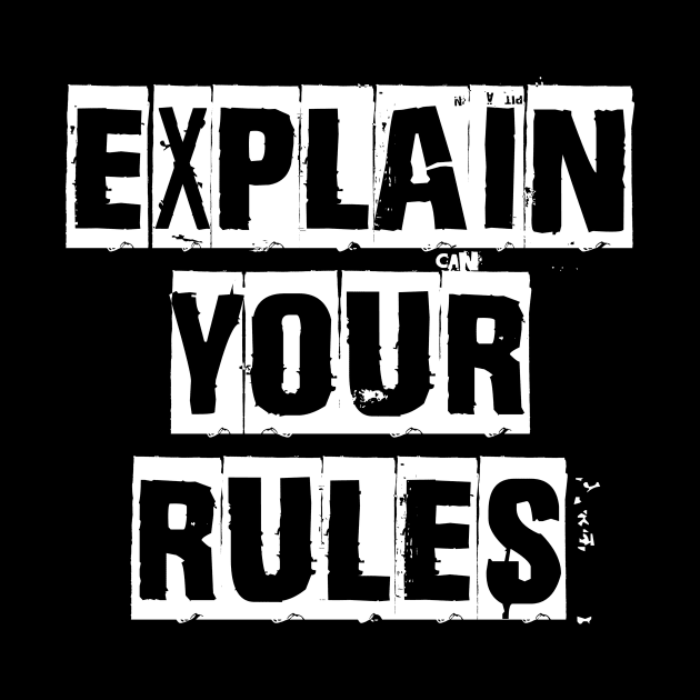 Explain Your Rules [White Variant] by Moonchild Designs