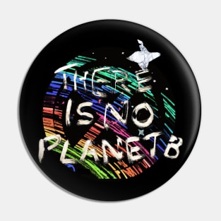 There Is No Planet B Pin