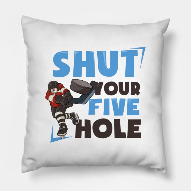 Ice Hockey Shirt | Shut Your Five Hole Pillow by Gawkclothing