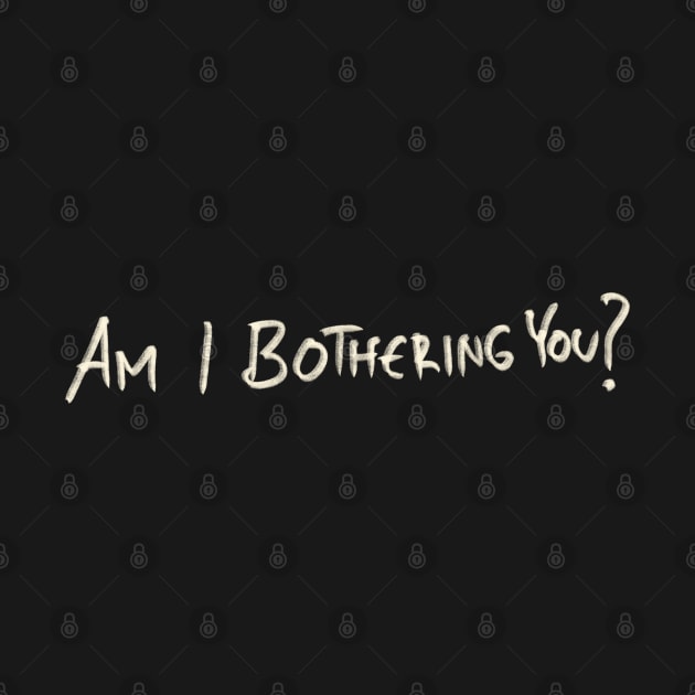 Am I Bothering You? by Saestu Mbathi