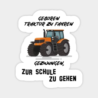 Geboren Traktor zu fahren gezwungen zur Schule zu gehen Magnet