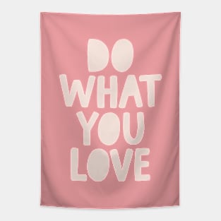 Do What You Love in soft pink Tapestry