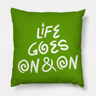 Life Goes On Pillow