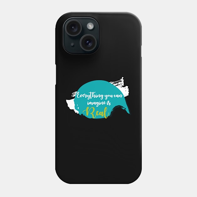 Inspirational Life Quote  "Everything you can imagine is real" Phone Case by admeral