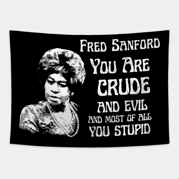 fred sanford  you are crude and evil Tapestry by Bread Barcc