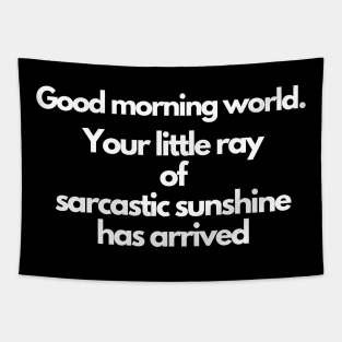 Your little ray of sarcastic sunshine has arrived Tapestry