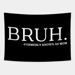 bruh formerly known as mom Tapestry