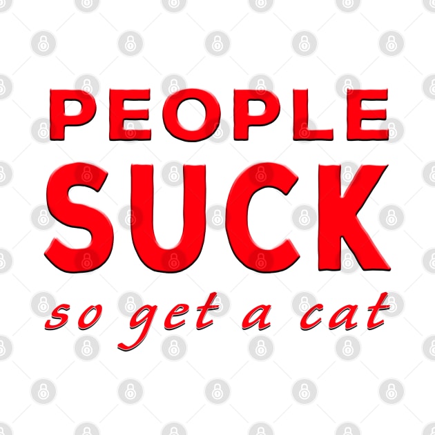 People Suck So Get A Cat Red by Shawnsonart