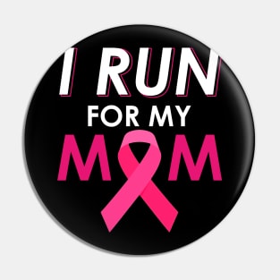 I Run For My Mom Walk Breast Cancer Awareness Pin