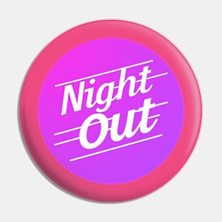 Night Out Pin