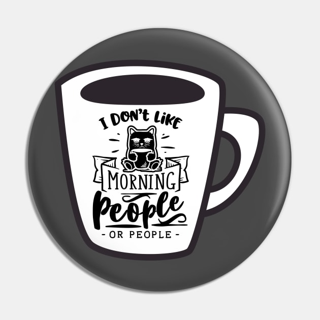 I Don't Like Morning People - Sarcastic Coffee Lovers Mug with Cat Pin by Apathecary