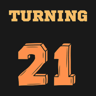 Turning 21 T-Shirt