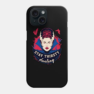 Stay thirsty, darling Phone Case