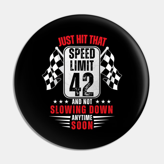 42th Birthday Speed Limit Sign 42 Years Old Funny Racing Pin by HollyDuck