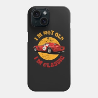 I'M Not Old I'M Classic Phone Case