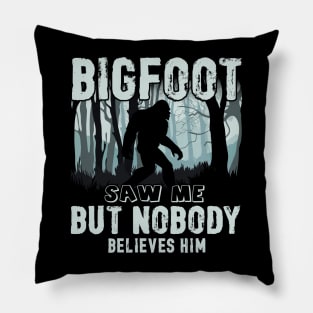 Bigfoot saw me but nobody believes him Pillow