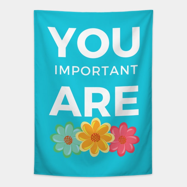 You are important Positive Quote for Girls Tapestry by Syressence