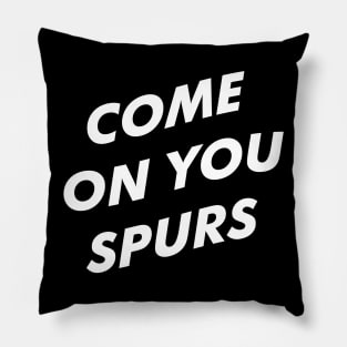 Come On YOU Spurs Pillow