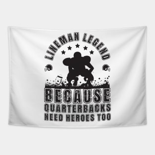 Lineman Because Quarterbacks Need Heroes TOO Tapestry