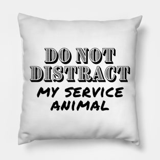 Do Not Distract My Service Animal - Guide Dog - Service Dog Pillow