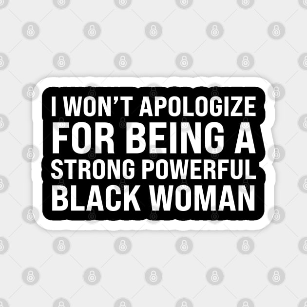 I won't apologize for being a strong powerful black woman Magnet by UrbanLifeApparel