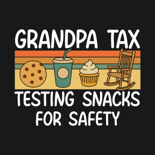 Grandpa Tax Testing Snacks For Safety T-Shirt