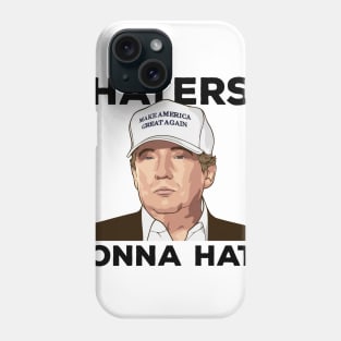 TRUMP - Haters Gonna Hate Phone Case