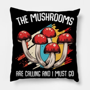 The Mushrooms Are Calling - Funny Mycologist Saying Pillow