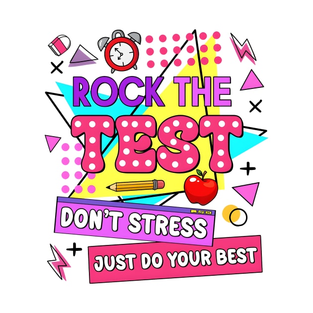 Rock The Test, Testing Day, Don't Stress Just Do Your Best, Test Day Teacher by kumikoatara