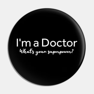 I'm A Doctor What's Your Superpower? Pin