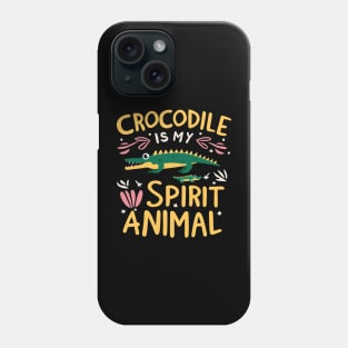 Crocodile is my spirit animal Phone Case