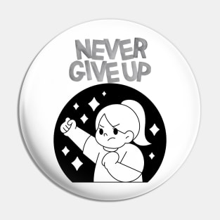 NEVER GIVE UP Pin