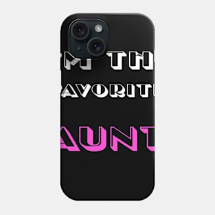 i'm the favorite aunt funny saying gift idea for christmas for women , aunt Phone Case