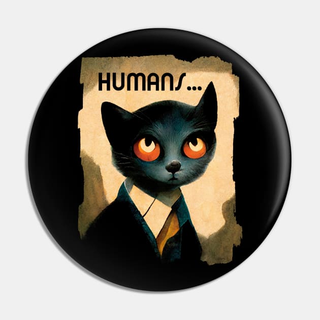 Pensive Cat Hates Humans | Humoristic Art For Cat Lovers Pin by TMBTM