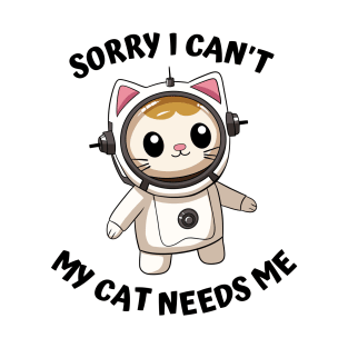 Sorry I Cant My Cat Needs Me, Funny Cat T-Shirt