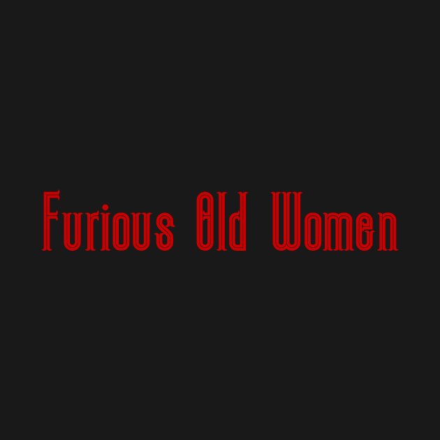 Furious Old Women by Pixelchicken