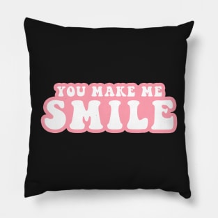 You Make Me Smile Pillow