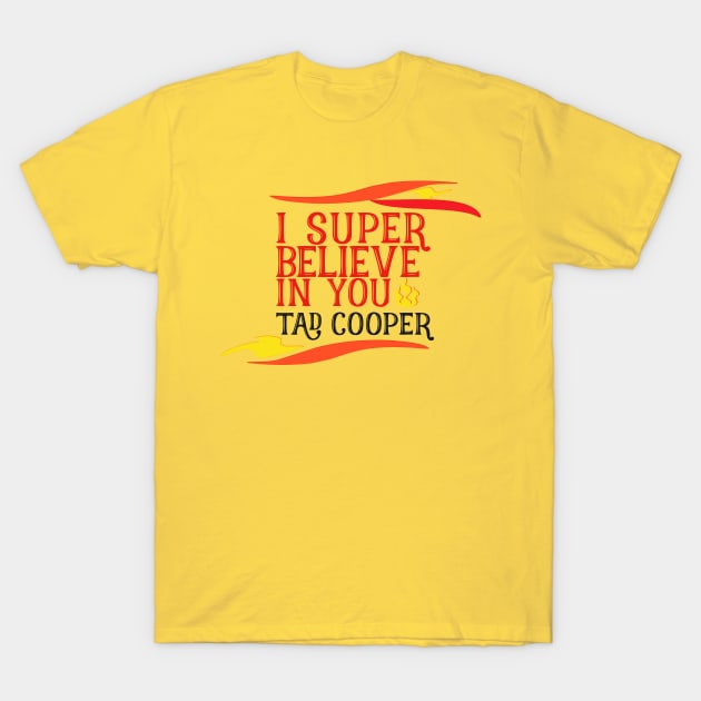 I Believe In Tad Cooper T-Shirt I Believe In Tad Cooper T-Shirt