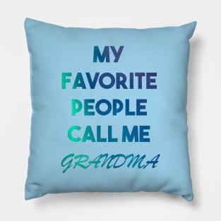 My Favorite People Call Me Grandma Pillow