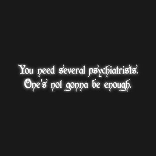 Several Psychiatrists T-Shirt