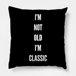 im not old im classic 23 Pillow