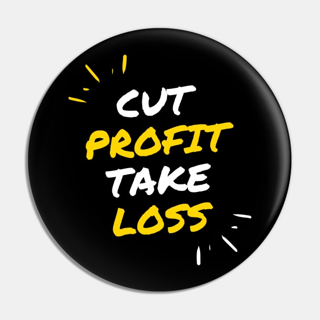 Cut Profit Take Loss Pin by Trader Shirts