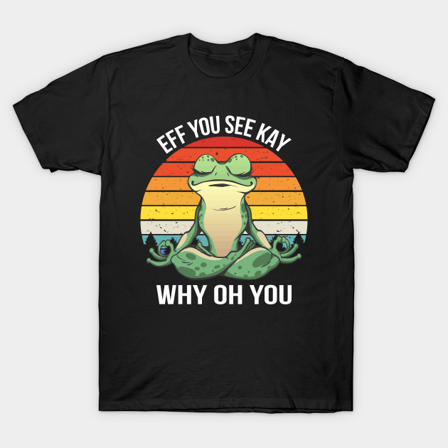 Discover Eff You See Kay Why Oh You IV - Frog - Eff You See Kay Why Oh You - T-Shirt